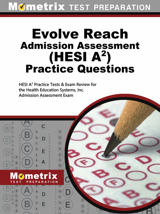 Title details for Evolve Reach Admission Assessment (HESI A2) Practice Questions by Mometrix HESI A2 Exam Secrets Test Prep Team - Available